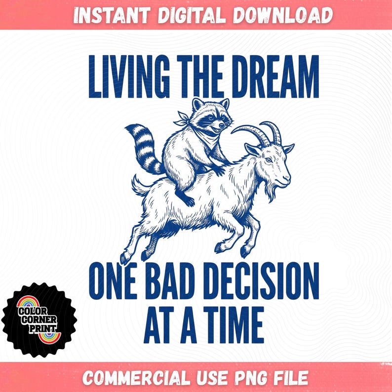Living the Dream PNG, Funny Raccoon Riding Goat Quote, One Bad Decision ...