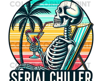 Serial Chiller Skeleton PNG, Serial Chiller T-shirt Design, Skeleton Png, Digital Download for sublimation, Transparent Background