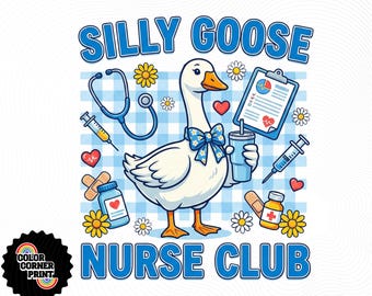 Silly Goose Nurse Club PNG, Funny Nurse PNG, Cute Medical Goose Clipart, Nurse Humor Design for Shirts, Sublimation Download