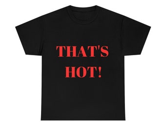 THAT'S HOT! TEE