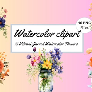 Blooms in Pixels: 16 Vibrant Jarred | Watercolor Flowers Colorful Flowers in a Jar | Watercolor Clipart | JPG files | Digital Download.