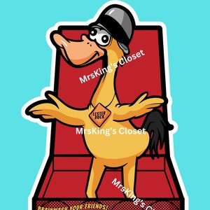 May include: A yellow cartoon duck wearing a black hat and a yellow badge that says "Lester Duck" is standing in a red box with the text "MrsKing's Closet" on the sides. The text "Brainwash your friends!" is on the bottom of the box. The text "Lester Duck Says "Success Comes a Step at a Time" is on the front of the box. The text "Caution: Brainwashing can have dangerous results. Use with extreme care." is on a red banner at the bottom of the box.