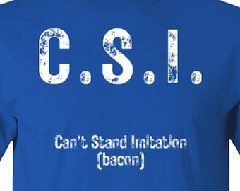 Funny Bacon T-Shirt: C.S.I. Tee for Bacon Lovers