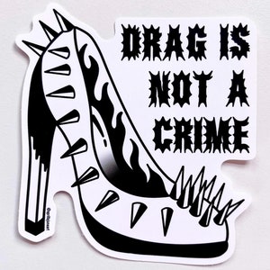 Drag is Not a Crime Sticker | Support Local Drag Queens, LGBTQ Community