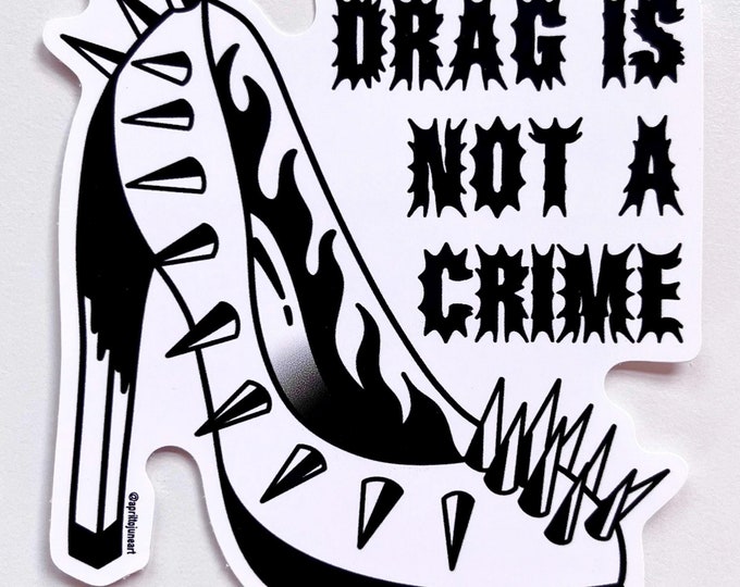Drag is Not a Crime Sticker | Support Local Drag Queens, LGBTQ ...