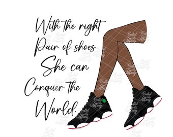 With the right shoes she can conquer the world (sneaker girl) Jordan retro 13 PNG
