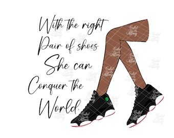 With the right shoes she can conquer the world (sneaker girl) Jordan retro 13 PNG