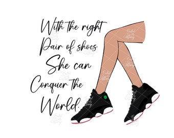 With the right shoes she can conquer the world (sneaker girl) Jordan retro 13 PNG