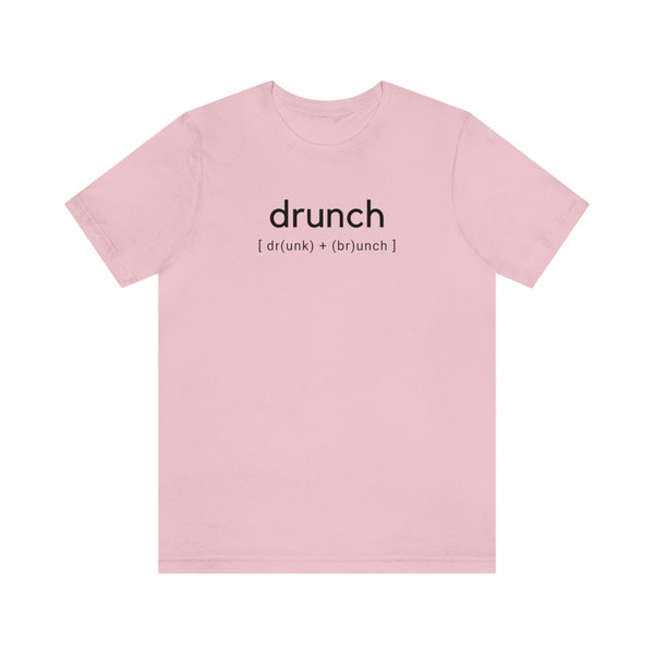 Drunch T Shirt/Brunch Shirt/Drunk Tee/Drinking Shirt/Gift Shirt/