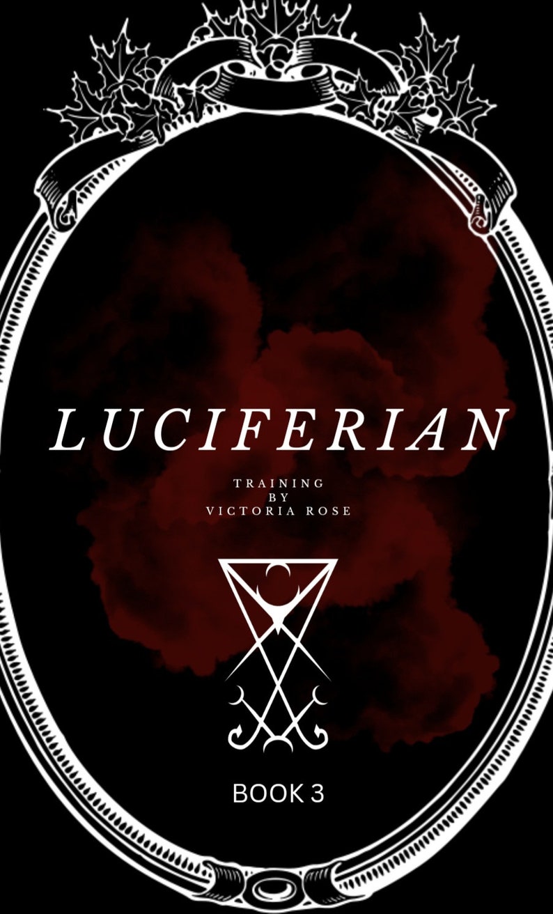 May include: A black and white illustration of a book cover with a white ornate frame. The title is "Luciferian Training by Victoria Rose" and the subtitle is "Book 3". The background is a dark red with white clouds.
