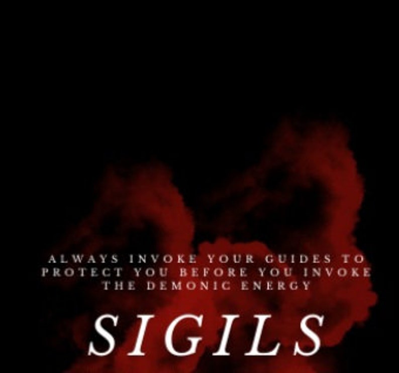 May include: A black and red graphic with the text "Always invoke your guides to protect you before you invoke the demonic energy" and the word "SIGILS" in large red letters.