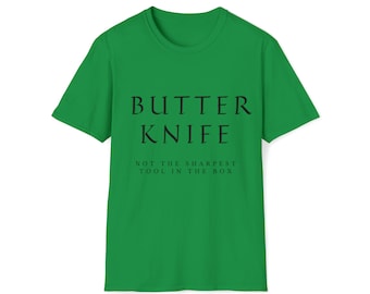 Cuchillo de mantequilla, camisa divertida, camiseta unisex, camiseta de estilo suave