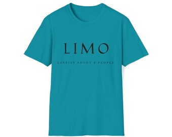 LIMO carries About 8 People, Funny shirt, Unisex tee, Soft style T-Shirt