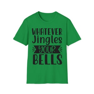 Whatever Jingles Your Bells, Christmas Shirt, Soft Style T-shirt