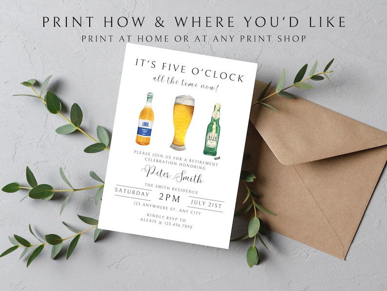 May include: White invitation card with a watercolor illustration of three beer bottles and a glass of beer. The text reads "It's Five O'Clock all the time now!" and "Please join us for a retirement celebration honoring Peter Smith. The Smith Residence. Saturday 2PM July 21st. 123 Anywhere St. Any City. Kindly RSVP to Alexis @ 123.456.7890."