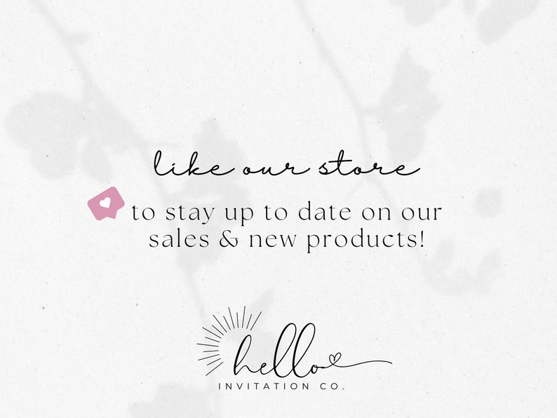 Op de afbeelding: Tekst die luidt "like our store to stay up to date on our sales & new products!" met een roze hartpictogram. Onder de tekst staat een logo met de tekst "hello" met een klein hartpictogram en de tekst "INVITATION CO."
