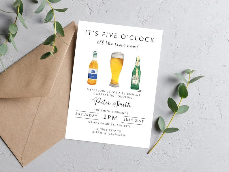 May include: A white invitation card with a watercolor illustration of three bottles of beer. The text on the card reads "It's Five O'Clock all the time now!" and "Please join us for a retirement celebration honoring Peter Smith. The Smith Residence. Saturday 2PM July 21st. 123 Anywhere St. Any City. Kindly RSVP to Alexis @ 123.456.7890."