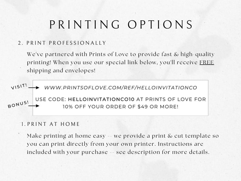 May include: A printable invitation design with instructions for printing at home or professionally. The text reads "PRINTING OPTIONS" and includes a link to a website for professional printing with a discount code.