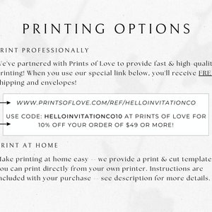 May include: A printable invitation design guide with instructions for printing at home or professionally. The guide includes a link to a website for professional printing with a discount code for 10% off orders over $49.