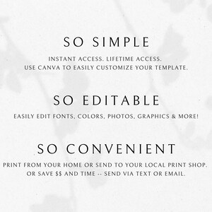 Pode incluir: Texto sobreposto em um fundo branco com uma sombra de uma planta. O texto diz "SO SIMPLE", "INSTANT ACCESS. LIFETIME ACCESS. USE CANVA TO EASILY CUSTOMIZE YOUR TEMPLATE.", "SO EDITABLE", "EASILY EDIT FONTS, COLORS, PHOTOS, GRAPHICS & MORE!", "SO CONVENIENT", "PRINT FROM YOUR HOME OR SEND TO YOUR LOCAL PRINT SHOP. OR SAVE $$ AND TIME -- SEND VIA TEXT OR EMAIL."
