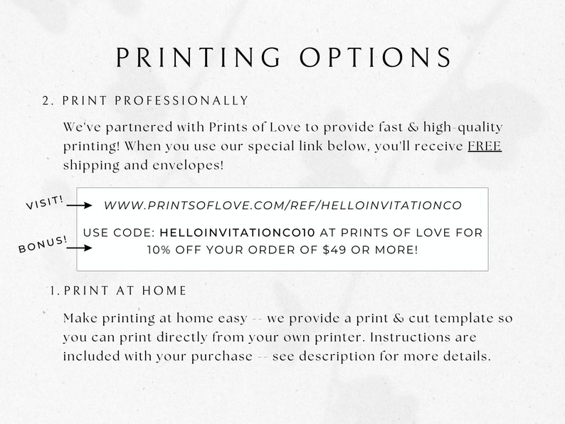 May include: A printable invitation design guide with instructions for printing at home or professionally. The guide includes a link to a website for professional printing with a discount code for 10% off orders of $49 or more.