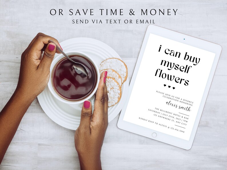 May include: A white tablet with a black and white invitation for a divorce celebration. The invitation reads "I can buy myself flowers." and includes the name "Alexis Smith" and details for the event. The tablet is on a white wooden surface with a cup of tea and cookies.