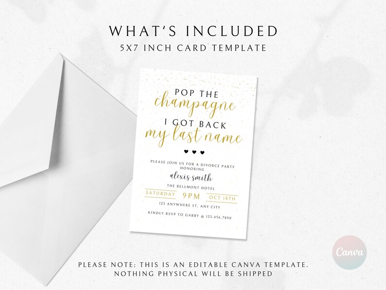May include: A 5x7 inch printable card template for a divorce party. The card is white with gold glitter and text that reads "Pop the champagne I got back my last name". The card also includes the date, time, and location of the party.