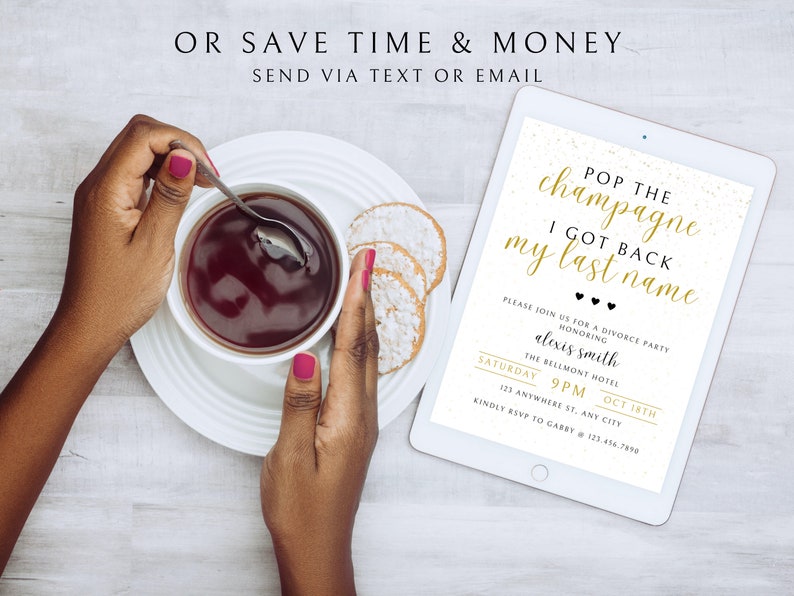 May include: A digital tablet displaying a gold and black invitation for a divorce party. The invitation reads "Pop the champagne I got back my last name." The invitation includes the date, time, and location of the party.