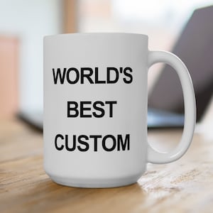 CUSTOM Worlds Best Mug 15oz Personalized Worlds Best Coffee Mug The Office Dunder Mifflin Inspired Michael Scott Worlds Best Boss