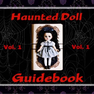 Haunted Doll Guidebook Vol.1  - Beginner's Manual For Working With Spirits, Enhancing Psychic Gifts, And Cleansing Your Space