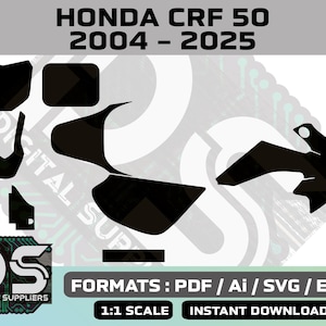 May include: Black and white digital cut files for a Honda CRF 50 motorcycle, 2004-2025. The files include the text "HONDA CRF 50" and "2004 - 2025". The files are available in PDF, Ai, SVG, and EPS formats. The text "FORMATS: PDF / Ai / SVG / EPS" and "1:1 SCALE INSTANT DOWNLOAD" is also included.