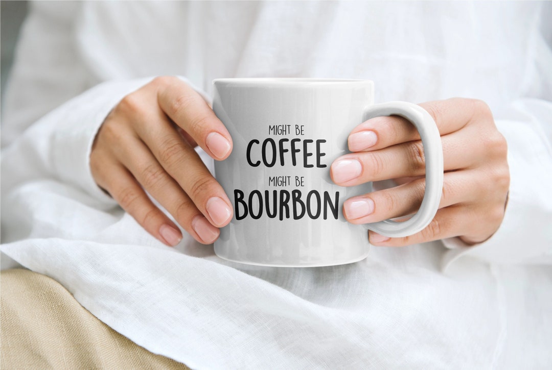 Bourbon Lover Coffee Mug | Christmas Gifts for Coffee Drinker BF Husband  Dad | Caffeine Lover Mug for Him | Might Be Coffee Might Be Bourbon - Etsy