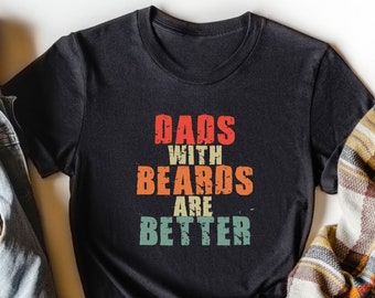 Dads With Beards Are Better Shirt, Dada Sweatshirts, 1st Fathers Day Gift From Daughter, Birthday Gift for Best Dad, Fathers Day Shirts