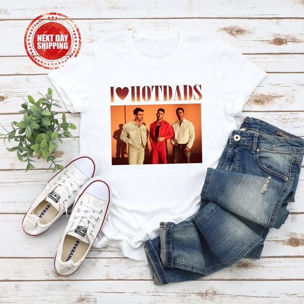 I Love Hot Dads Shirt, Jonas Brothers Shirt, Jonas Brothers 90s Vintage Shirt, Jonas Brothers Tour Shirt,Concert 2023 Retro Unisex Gift