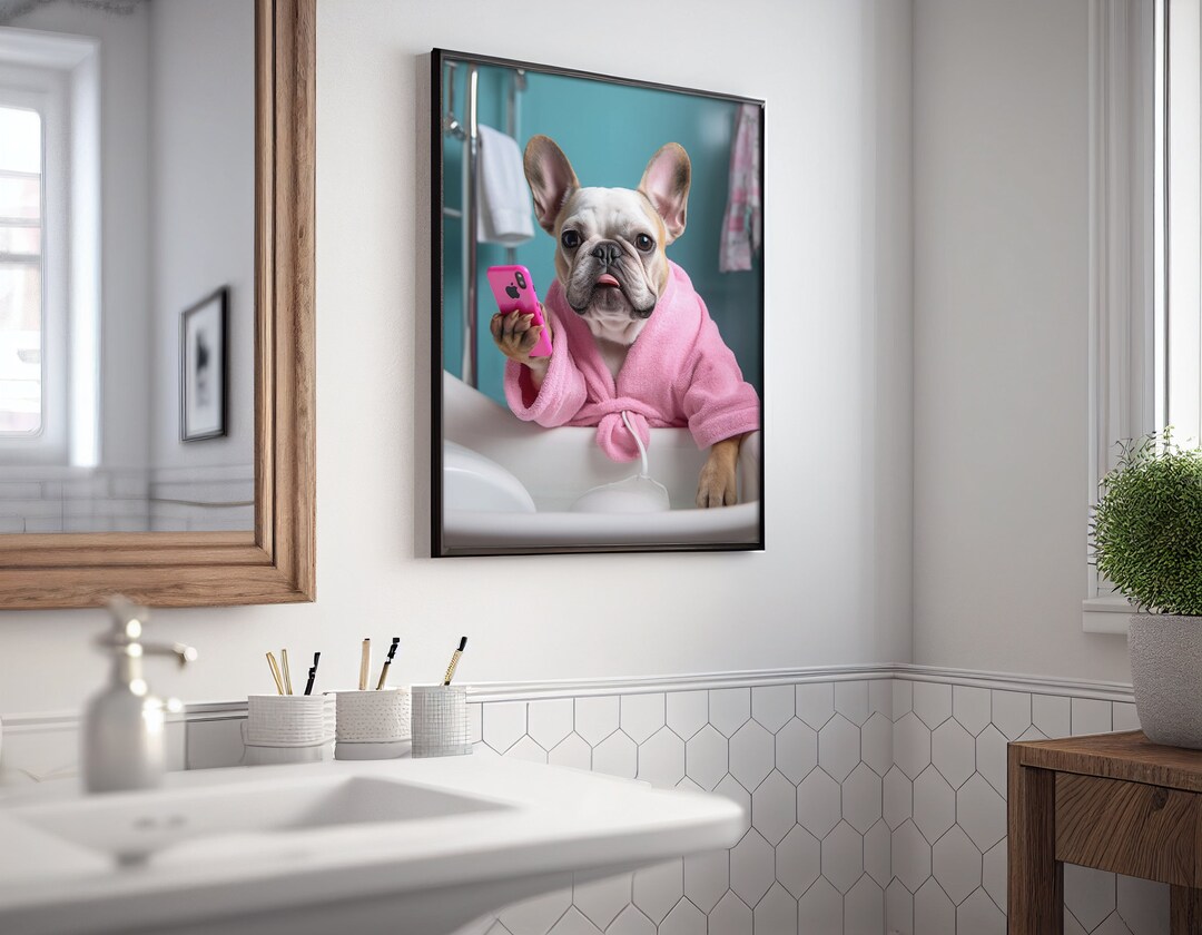 Frenchie on Bathtub With Bathrobe, Funny Bathroom Wall Decor, Funny