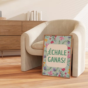 Échale Ganas Hispanic Mom Sayings, Downloadable Art, Office Decor, Home Decor, Inspirational & Colorful Wall Art Decor, Modern Art