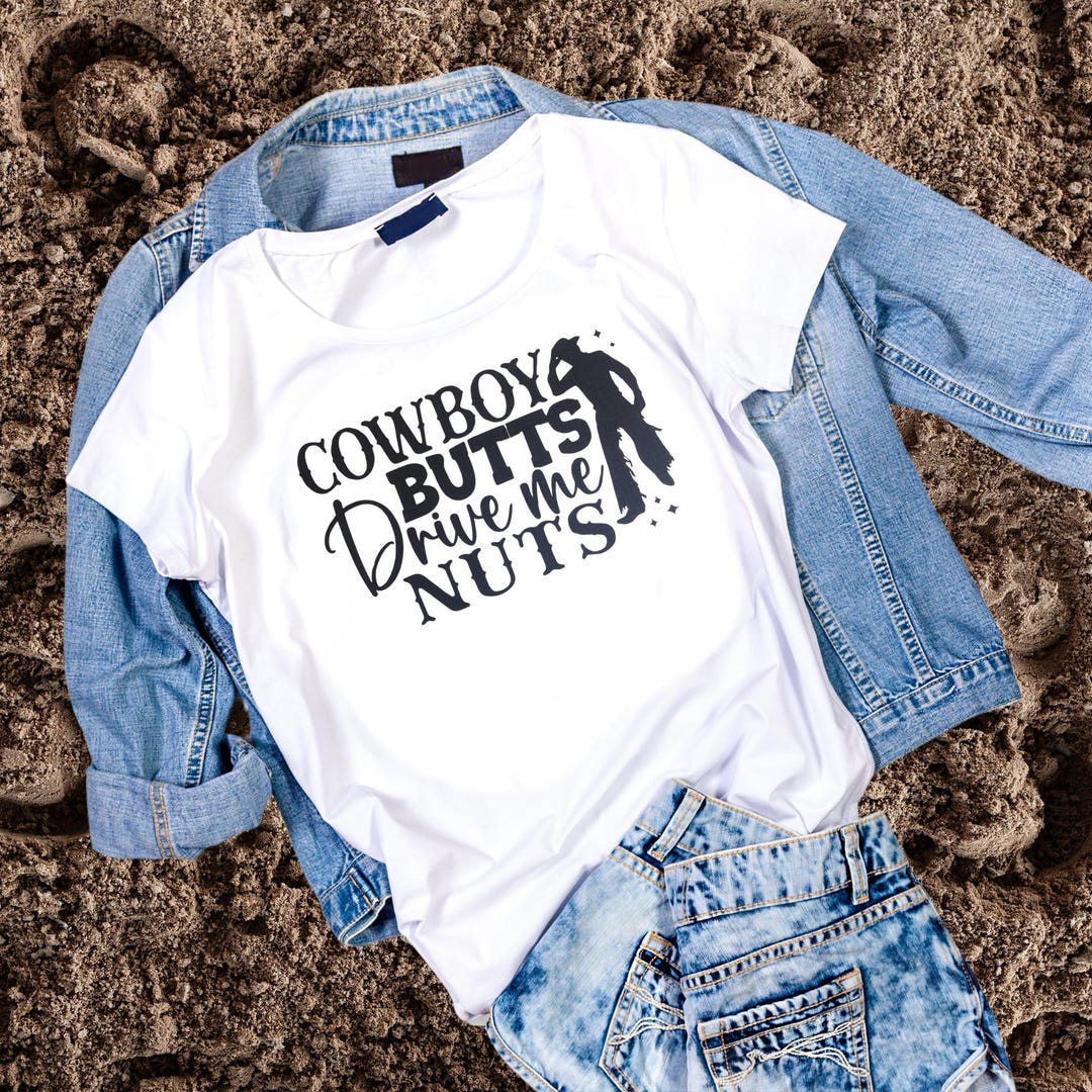 Cowboy Butts Drive Me Nuts T-shirt - Etsy
