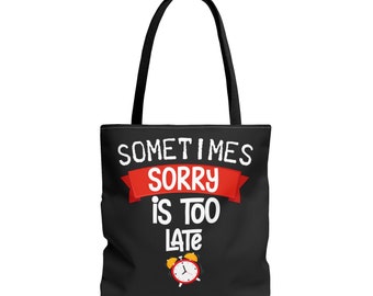 SOMETIMES SORRY Is Too Late - BAG - High Fashion