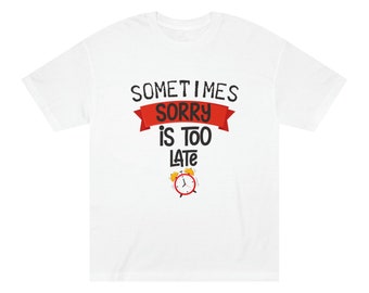 SOMETIMES SORRY Is Too Late - High Fashion