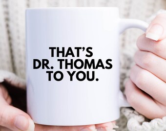 PHD Graduation Mug, Doctor Gift, Personalized