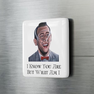 Funny Fridge Magnet - Movie Quotes Magnet - Pee Wee Herman Magnet - 80s Movies - Refrigerator Magnet - PeeWee&#39;s Big Adventure - Funny Magnet