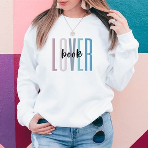Lover Sweatshirts - Book Lover Sweatshirts - Bookworm Sweatshirt - Gift for Book Lover - Teacher Sweatshirt - Reading Sweatshirts - Bookish