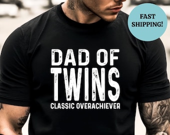 Twins Dad Shirt, Dad of Twins Classic Overachiever Tee, Surprise Pregnancy Gift for Dad Shirt, Fathers Day Twin Dad Tee, Husband Twin Dad