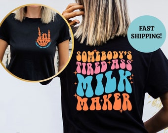 Somebody's Tired Ass Milk Maker Shirt, Funny Breastfeeding Tee