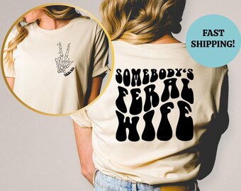 Somebodys Feral Ass Wife Tee, Feral Ass Ex Wife, Feral Ass Mama, Somebodys Feral Ex Wife Tee, Feral Wife, Feral Mama Sweatshirt