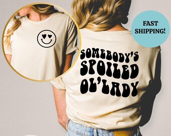 Somebody's Spoiled OL'Lady Graphic T-Shirt, Funny Wife Gift