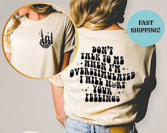 Chemise I Will Hurt Your Feelings surstimulée, t-shirt tendance drôle pour femmes