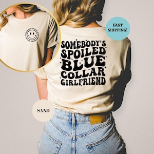 Blue Collar Girlfriend Shirt, Somebody&#39;s Spoiled Blue Collar Girlfriend Hoodies Sweatshirt, Girlfriend Shirt, Spoiled Girlfriend Gift Tee