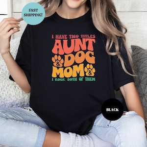 Funny Aunt Shirt, Aunt Gift, Dog Lover Aunt Shirt, Dog Mom & Auntie Shirt, Aunt and Dog Mom Shirt, Aunt Birthday Present, Mothers Day Gift