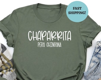 Chaparrita Pero Chingona Tee, Chillona Pero Chingona Shirt, Spanish Shirt, Unisex Shirt, Mexican Sweatshirt, Hispanic Tshirt